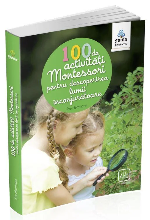 100 de activitati Montessori pentru descoperirea lumii inconjuratoare