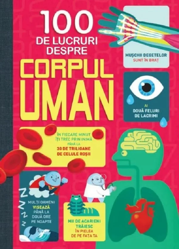 100 de lucruri despre corpul uman - Alex Frith, Minna Lacey, Jonathan Melmoth, Matthew Oldham