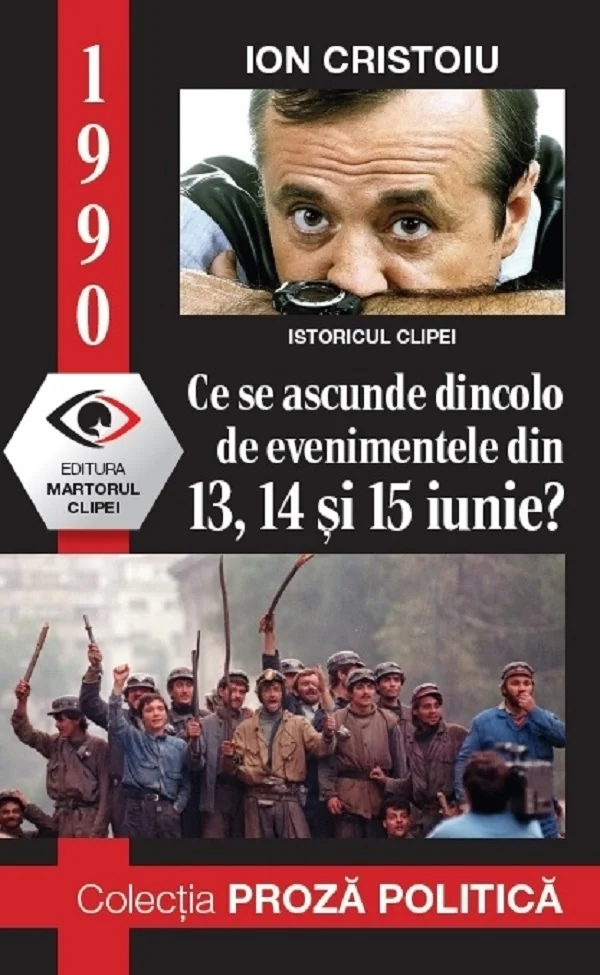 1990: Ce se ascunde dincolo de evenimentele din 13, 14 si 15 iunie?