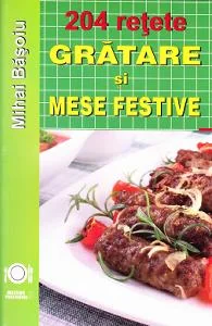 204 Retete: Gratare si mese festive