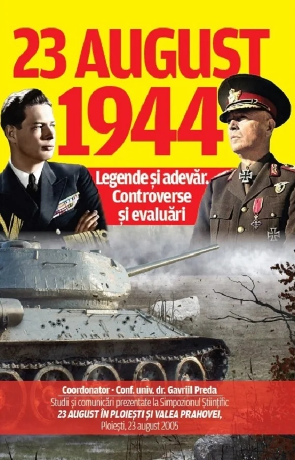 23 august 1944: Legende si adevar. Controverse si evaluari