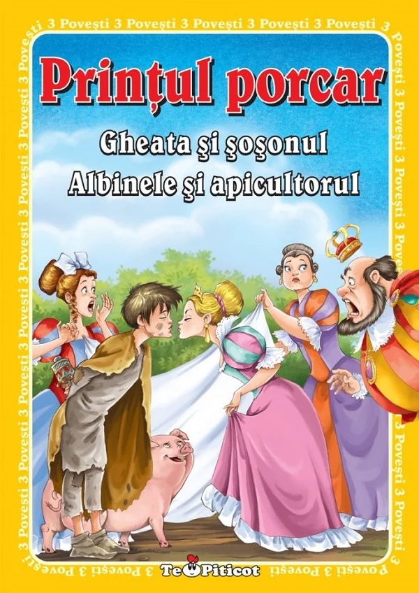 3 Povesti: Printul porcar. Gheata si sosonul. Albinele si apicultorul