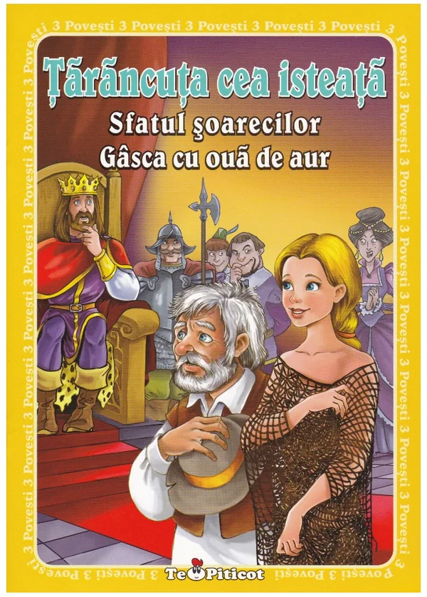 3 Povesti: Tarancuta cea isteata. Sfatul sorecilor. Gasca cu oua de aur