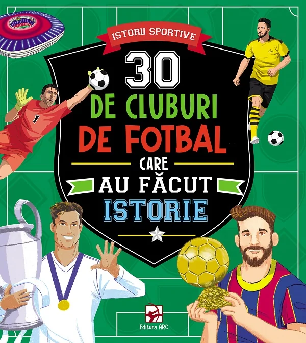 30 de cluburi de fotbal care au facut istorie. Istorii sportive