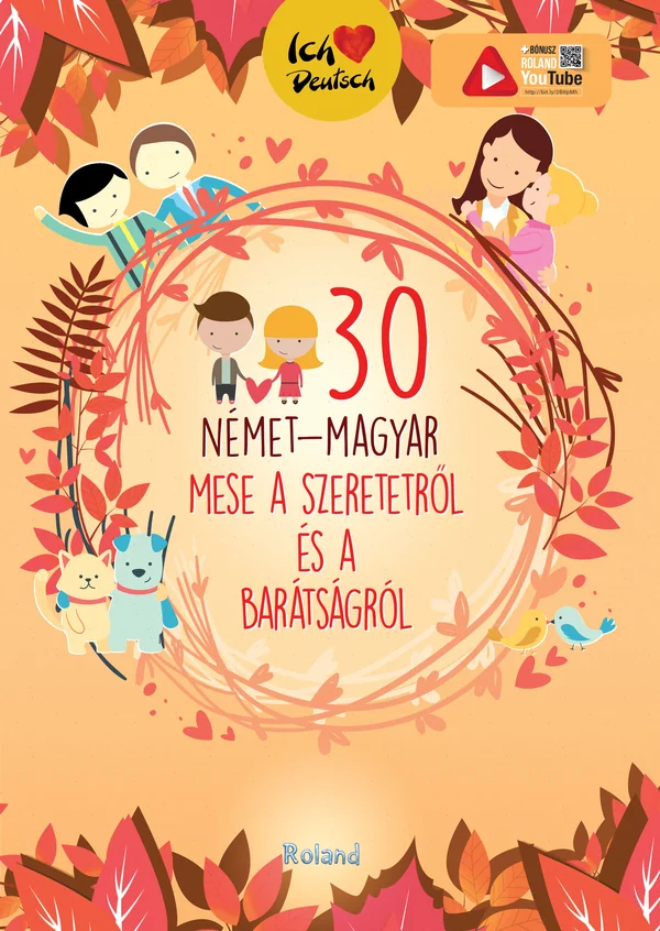 30 nemet-magyar mese a szeretetrol es a baratsagrol. 30 de povesti despre dragoste (german-maghiar)