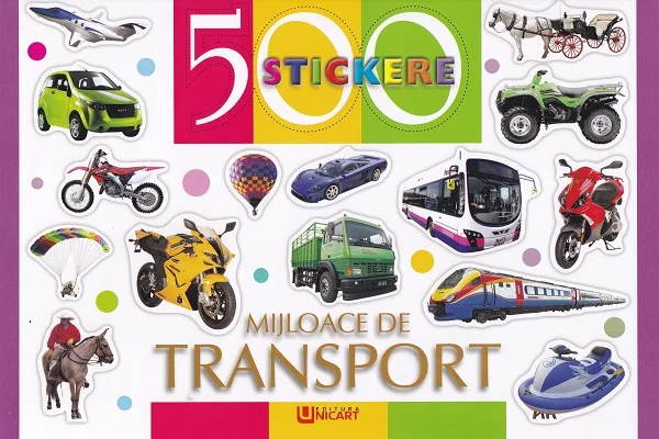 500 stickere. Mijloace de transport