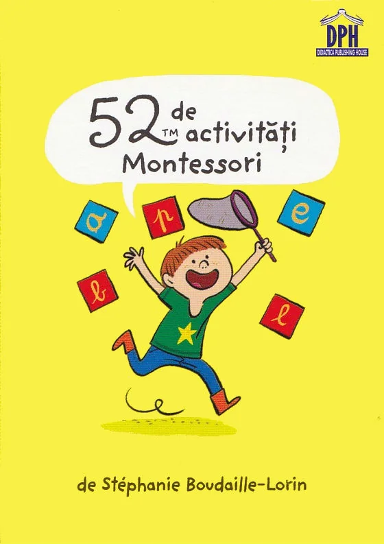 52 de activitati Montessori - Stephanie Boudaille-Lorin