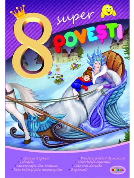 8 Super povesti: Craiasa Zapezii, Lebedele....