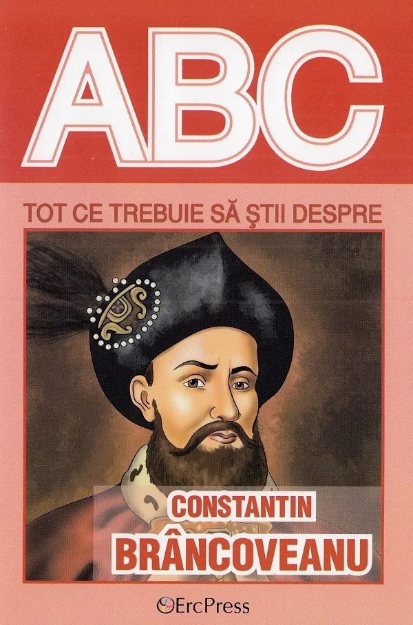 ABC Tot ce trebuie sa stii despre Constantin Brancoveanu