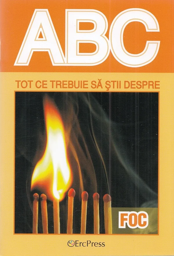 ABC tot ce trebuie sa stii despre foc