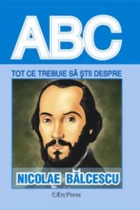 ABC Tot ce trebuie sa stii despre: Nicolae Balcescu