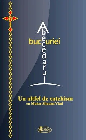 Abecedarul bucuriei - Maica Siluana Vlad