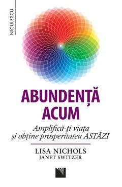 Abundenta acum - Lisa Nichols, Janet Switzer