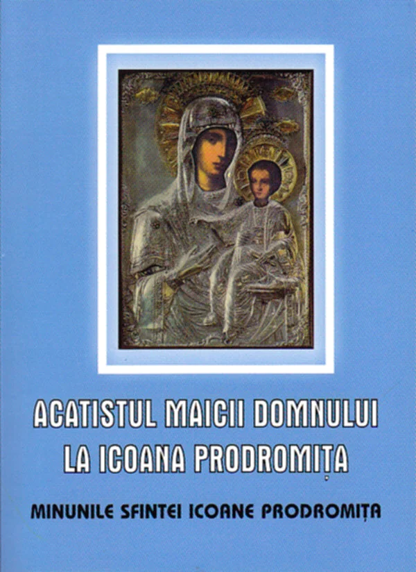 Acatistul Maicii Domnului la Icoana Prodromita