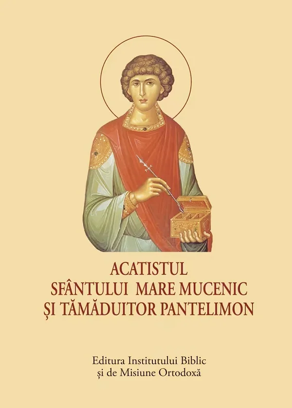 Acatistul Sfantului Mare Mucenic si Tamaduitor Pantelimon. Format mic