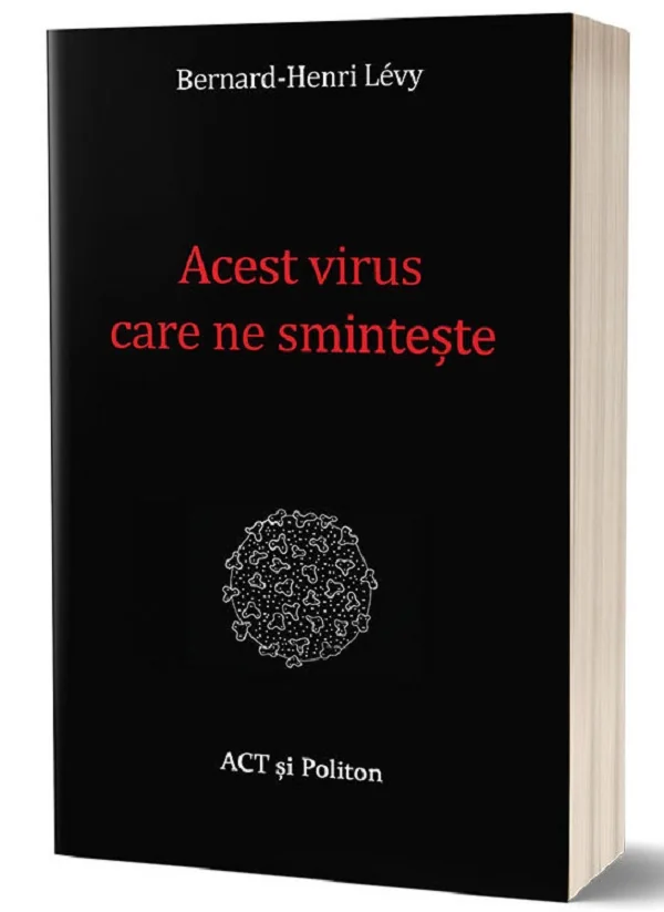 Acest virus care ne sminteste - Bernard-Henri Levy