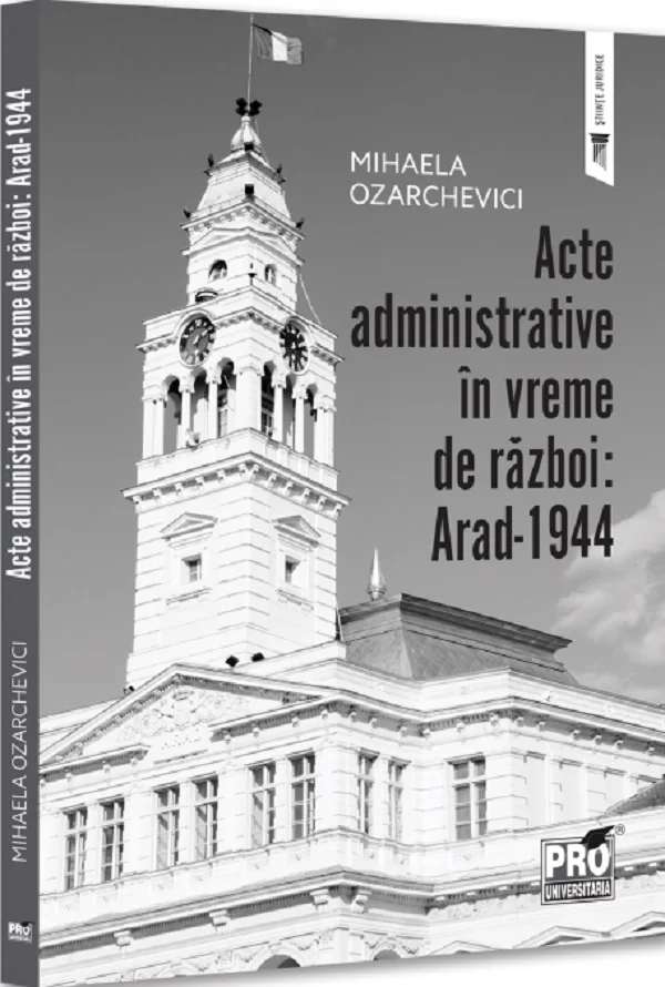 Acte administrative in vreme de razboi. Arad-1944