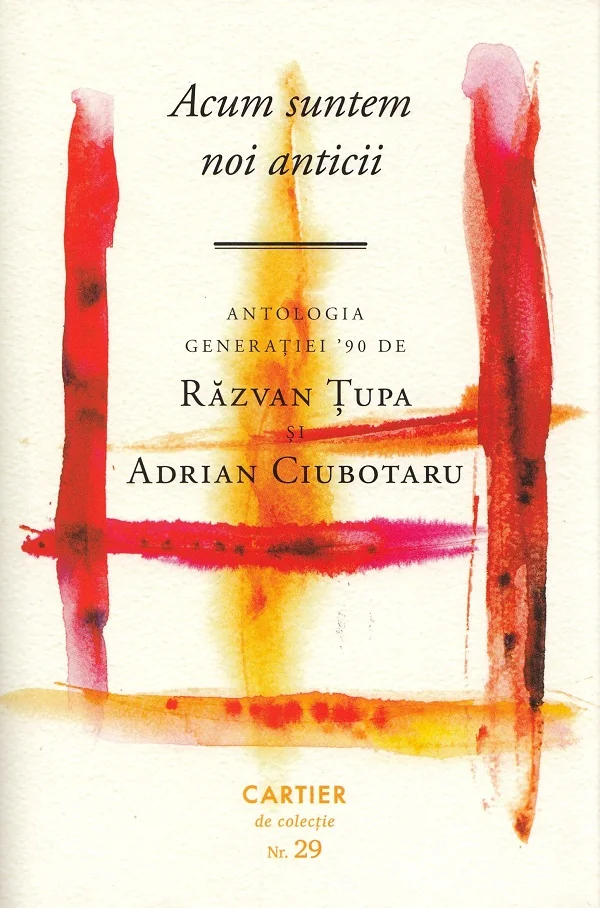Acum suntem noi anticii. Antologia generatiei 90