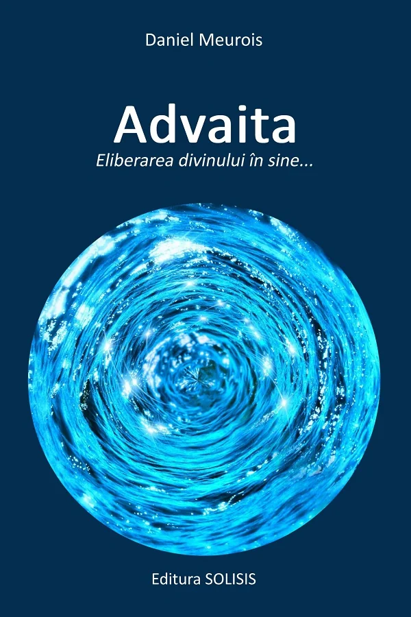 Advaita. Eliberarea divinului in sine