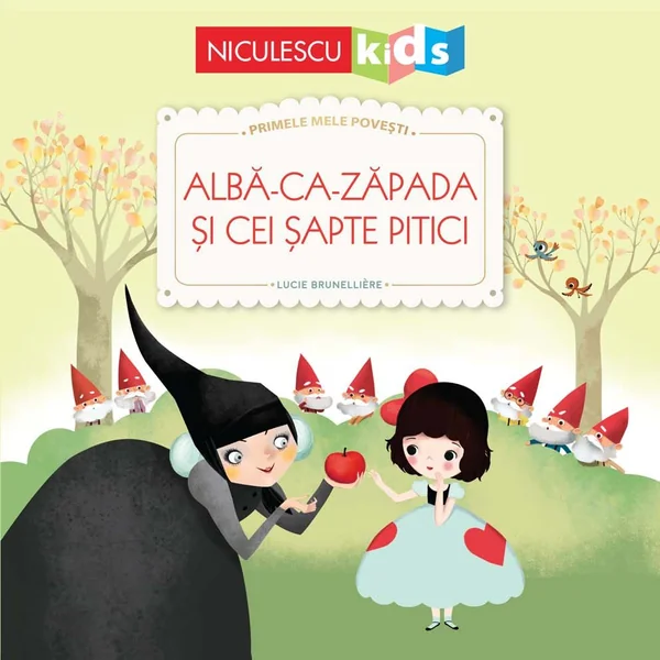 Alba ca zapada si cei sapte pitici. Primele mele povesti