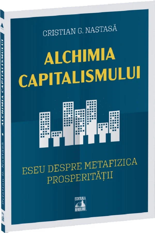 Alchimia capitalismului. Eseu despre metafizica prosperitatii
