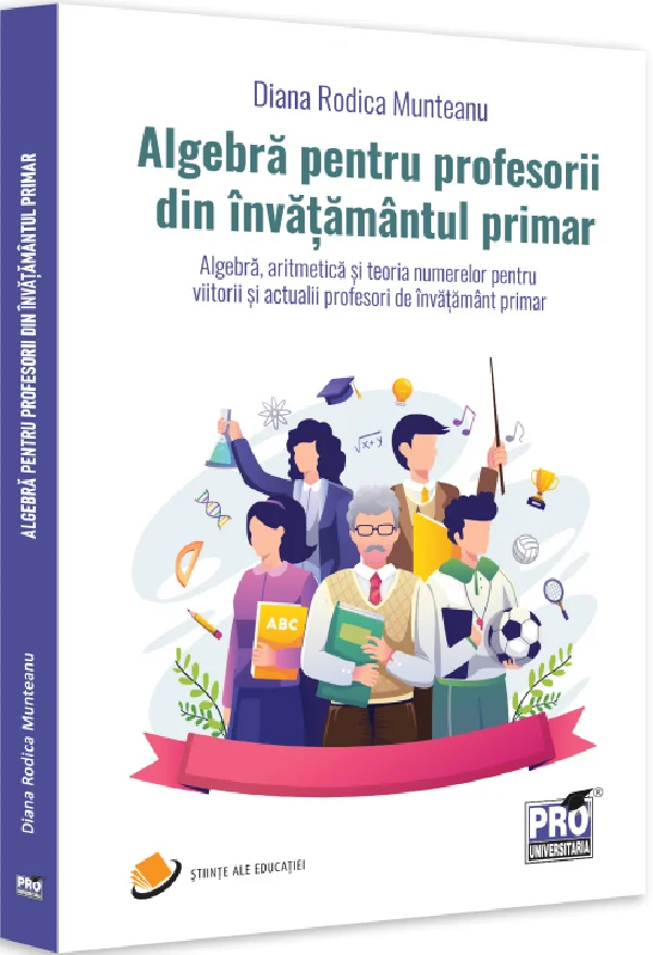 Algebra pentru profesorii din invatamantul primar - Diana-Rodica Munteanu