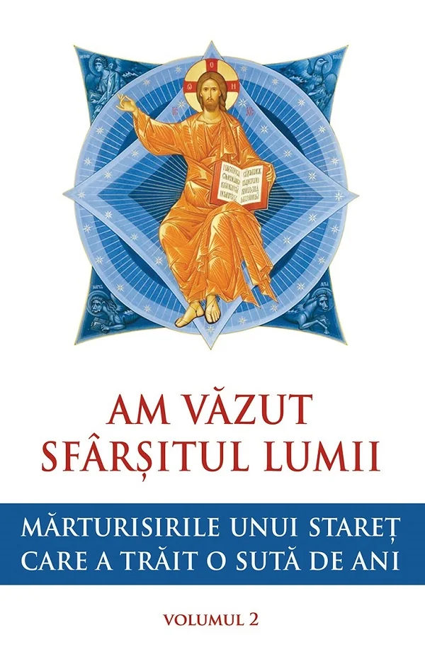 Am vazut sfarsitul lumii. Marturisirile unui staret care a trait o suta de ani Vol.2