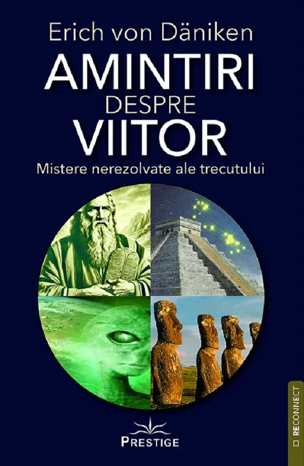 Amintiri despre viitor. Mistere nerezolvate ale trecutului