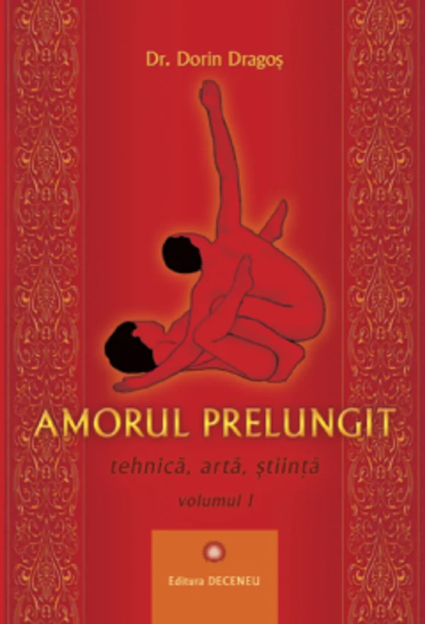Amorul prelungit. Tehnica, arta, stiinta - Dr. Dorin Dragos