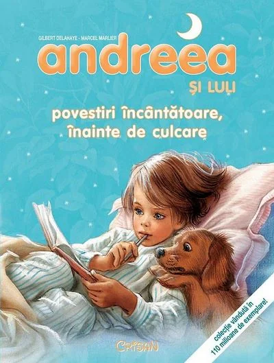 Andreea si Luli. Povestiri incantatoare inainte de culcare - Gilbert Delahaye, Marcel Marlier