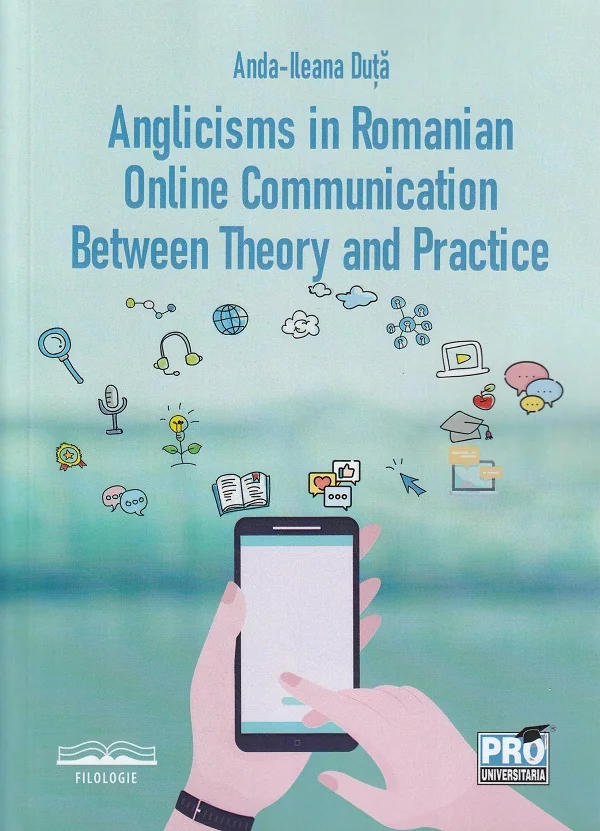 Anglicisms in romanian. Online communication between theory and practice - Anda-Ileana Duta