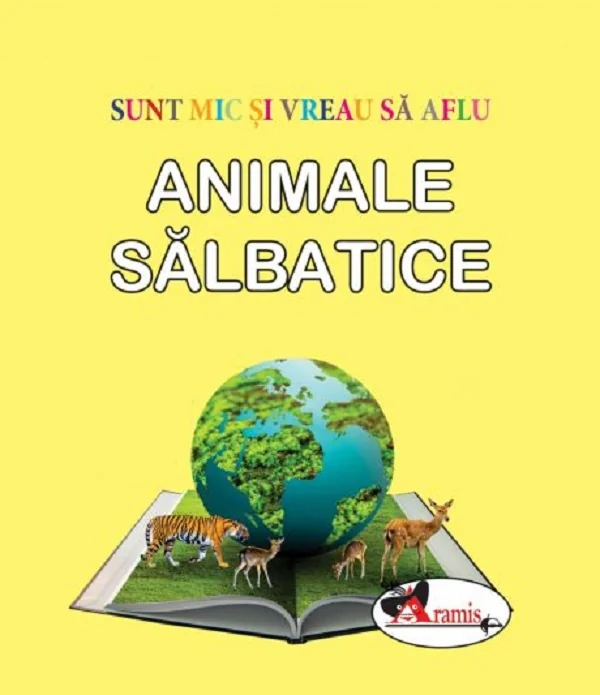 Animale salbatice. Sunt mic si vreau sa aflu