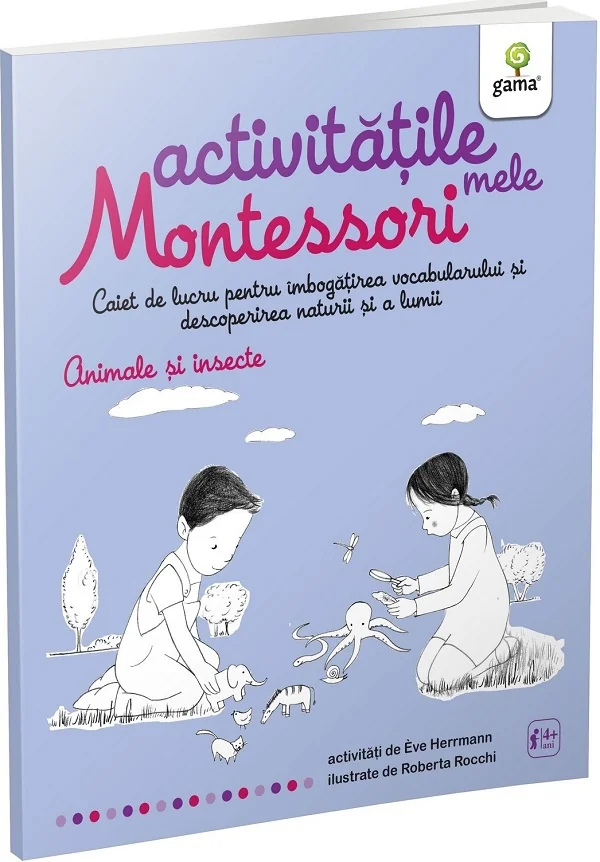 Animale si insecte: Activitatile mele Montessori 4 ani+ - Eve Hermann