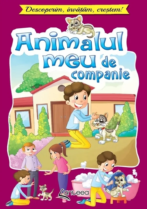 Animalul meu de companie. Descoperim, invatam, crestem!