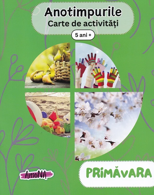 Anotimpurile: primavara. Carte de activitati 5 ani+
