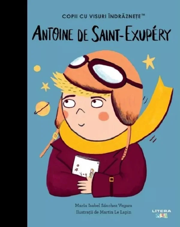 Antoine de Saint-Exupery. Copii cu visuri indraznete