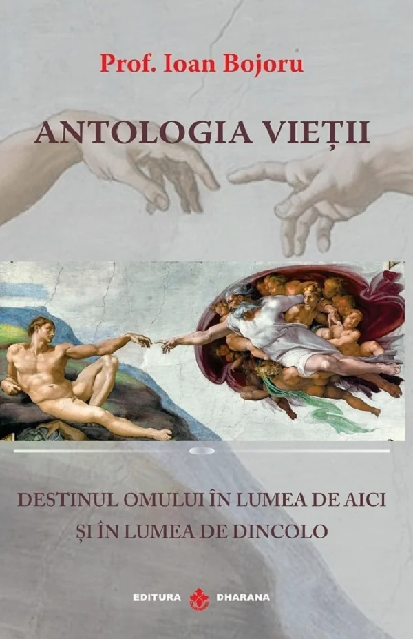 Antologia vietii. Destinul omului in lumea de aici si in lumea de dincolo
