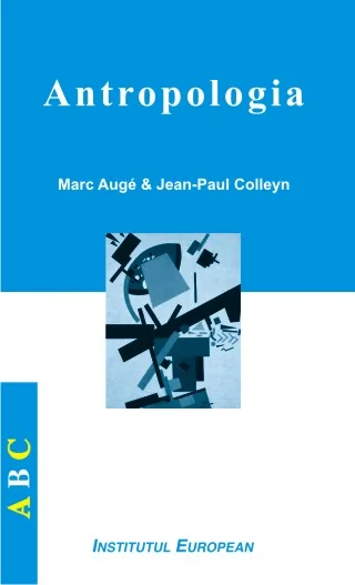 Antropologia - Marc Auge, Jean-Paul Colleyn