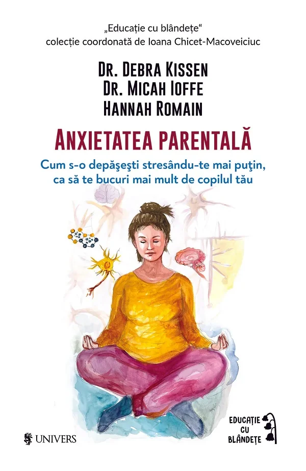 Anxietatea parentala - Debra Kissen, Micah Ioffe, Hannah Romain