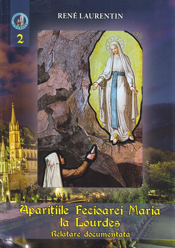 Aparitiile Fecioarei Maria la Lourdes Vol.2