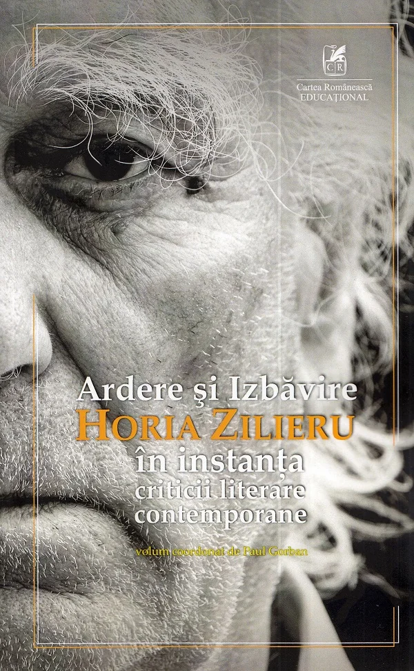 Ardere si izbavire: Horia Zilieru in instanta criticii literare contemporane