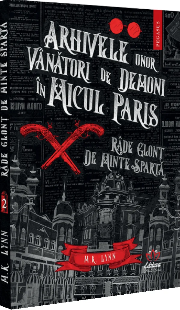 Arhivele unor vanatori de demoni in Micul Paris. Rade glont de minte sparta - M. K. Lynn