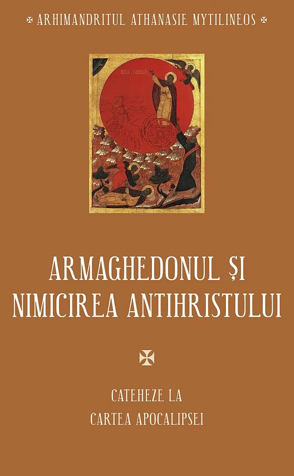 Armaghedonul si nimicirea antihristului. Cateheze la Cartea Apocalipsei -  Athanasie Mytilineos