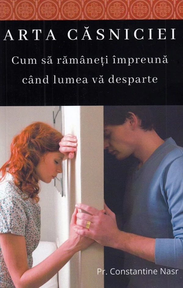 Arta casniciei - Pr. Constantine Nasr