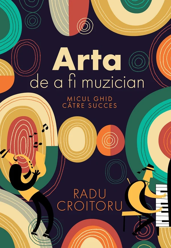 Arta de a fi muzician. Micul ghid catre succes