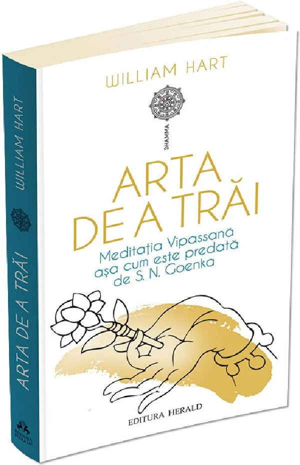 Arta de a trai. Meditatia Vipassana asa cum este predata de S.N. Goenka