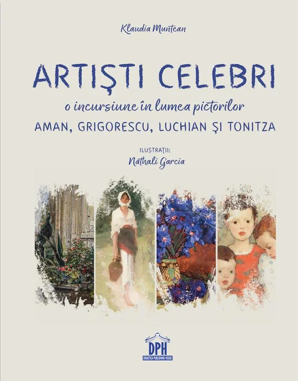 Artisti celebri. O incursiune in lumea pictorilor Aman, Grigorescu, Luchian si Tonitza