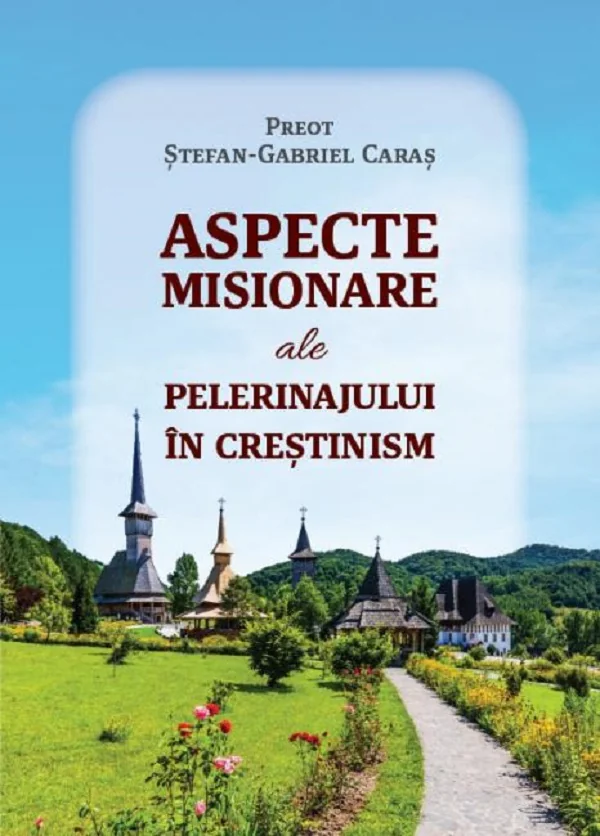 Aspecte misionare ale pelerinajului in crestinism - Stefan-Gabriel Caras