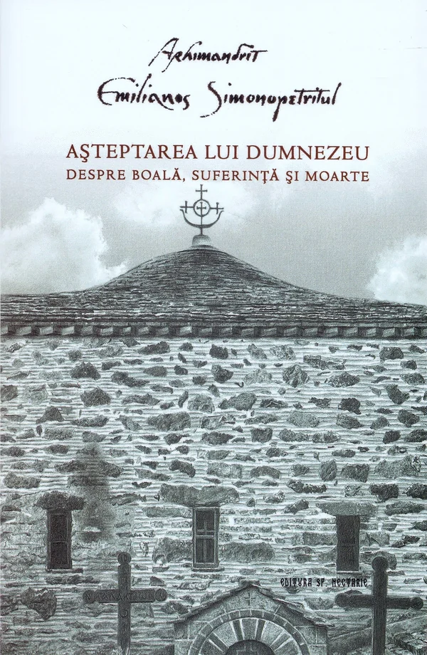 Asteptarea lui Dumnezeu. Despre boala, suferinta si moarte