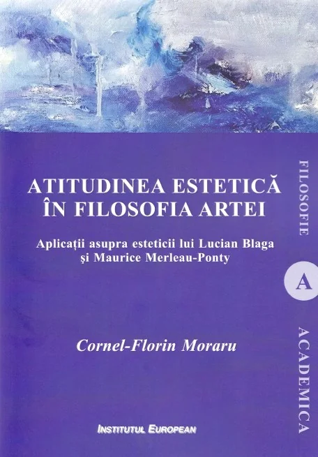 Atitudinea estetica in filosofia artei - Cornel-Florin Moraru